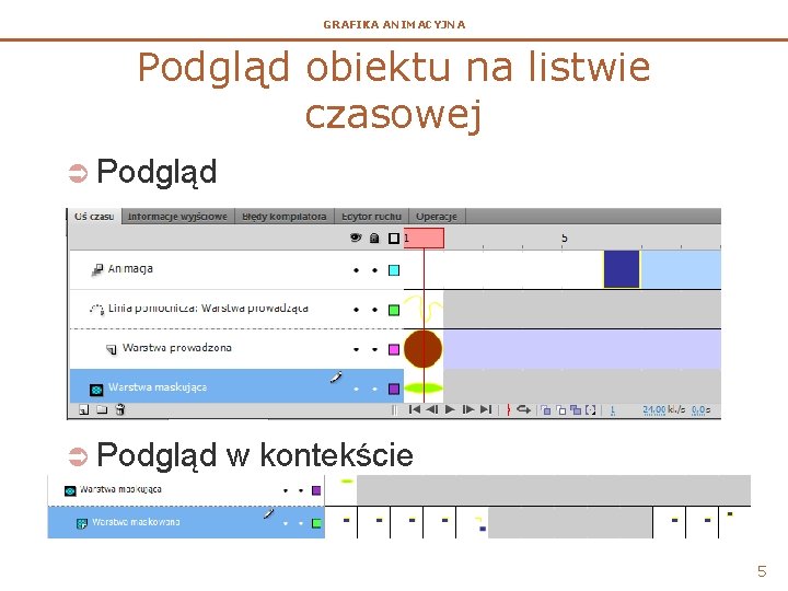 GRAFIKA ANIMACYJNA Podgląd obiektu na listwie czasowej Ü Podgląd w kontekście 5 