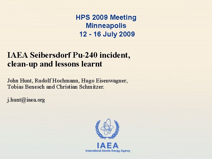 HPS 2009 Meeting Minneapolis 12 - 16 July 2009 IAEA Seibersdorf Pu-240 incident, clean-up