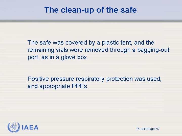 The clean-up of the safe The safe was covered by a plastic tent, and