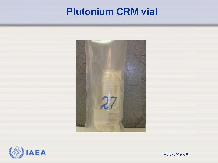 Plutonium CRM vial IAEA Pu-240/Page 6 