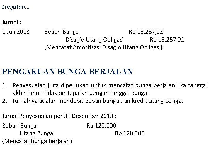 Lanjutan… Jurnal : 1 Juli 2013 Beban Bunga Rp 15. 257, 92 Disagio Utang