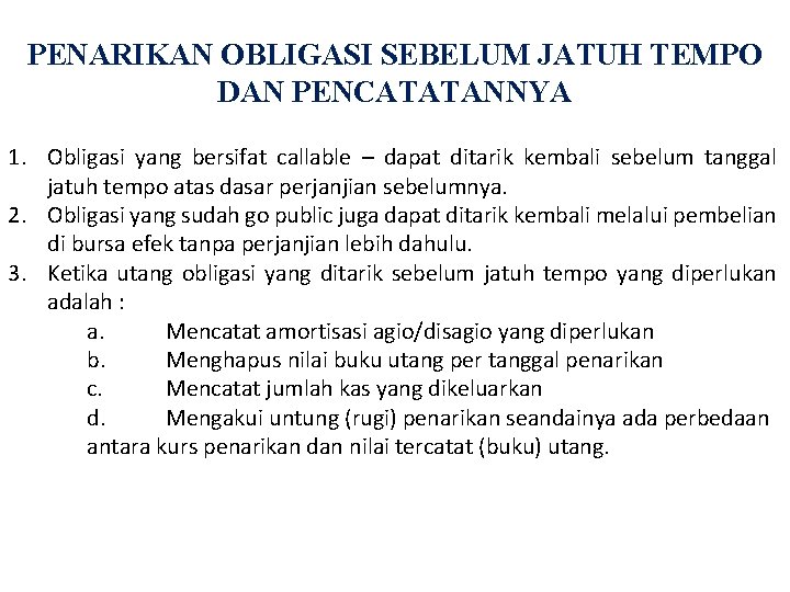 PENARIKAN OBLIGASI SEBELUM JATUH TEMPO DAN PENCATATANNYA 1. Obligasi yang bersifat callable – dapat