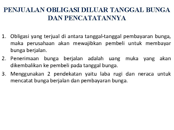 PENJUALAN OBLIGASI DILUAR TANGGAL BUNGA DAN PENCATATANNYA 1. Obligasi yang terjual di antara tanggal-tanggal