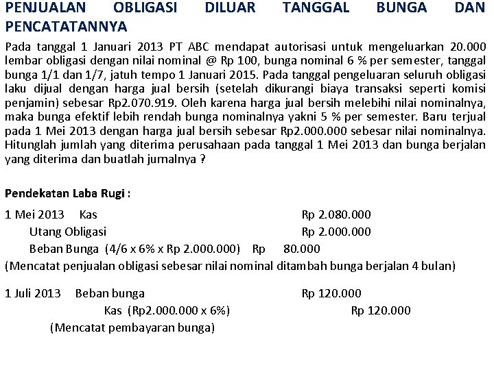 PENJUALAN OBLIGASI PENCATATANNYA DILUAR TANGGAL BUNGA DAN Pada tanggal 1 Januari 2013 PT ABC