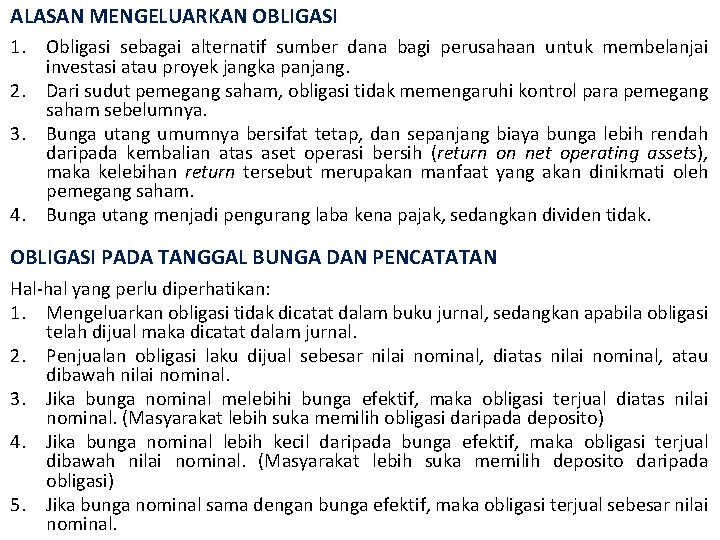 ALASAN MENGELUARKAN OBLIGASI 1. Obligasi sebagai alternatif sumber dana bagi perusahaan untuk membelanjai investasi