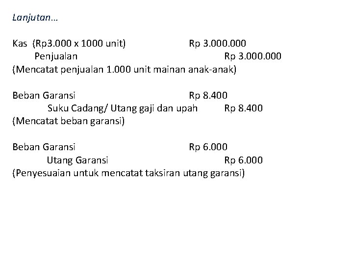 Lanjutan… Kas (Rp 3. 000 x 1000 unit) Rp 3. 000 Penjualan Rp 3.