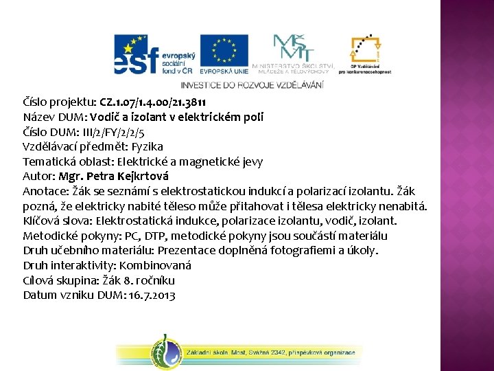 Číslo projektu: CZ. 1. 07/1. 4. 00/21. 3811 Název DUM: Vodič a izolant v Číslo projektu: CZ. 1. 07/1. 4. 00/21. 3811 Název DUM: Vodič a izolant v
