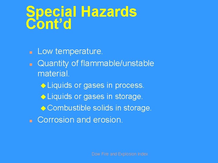 Special Hazards Cont’d n n Low temperature. Quantity of flammable/unstable material. u Liquids or