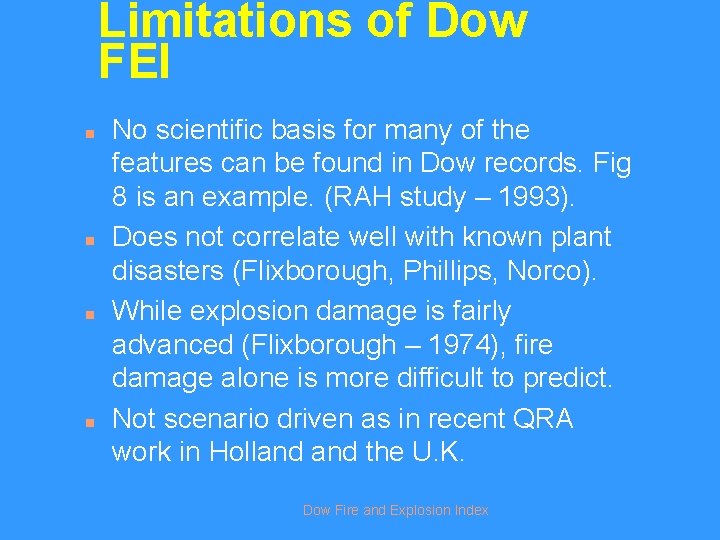 Limitations of Dow FEI n n No scientific basis for many of the features