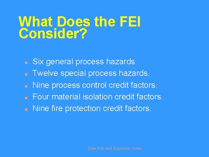What Does the FEI Consider? n n n Six general process hazards. Twelve special