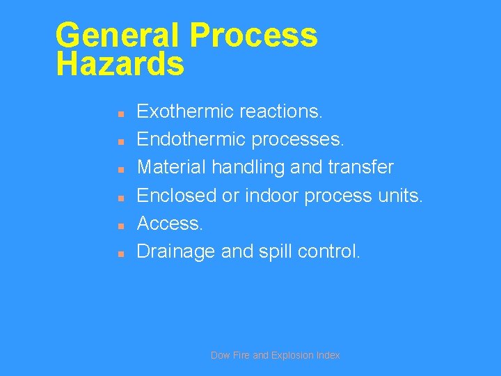 General Process Hazards n n n Exothermic reactions. Endothermic processes. Material handling and transfer