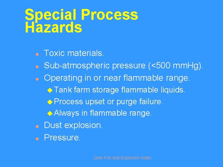 Special Process Hazards n n n Toxic materials. Sub-atmospheric pressure (<500 mm. Hg). Operating