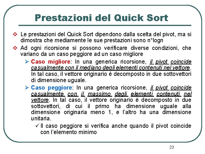 Prestazioni del Quick Sort v Le prestazioni del Quick Sort dipendono dalla scelta del