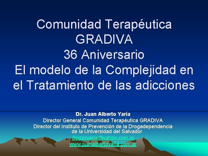 Comunidad Terapéutica GRADIVA 36 Aniversario El modelo de la Complejidad en el Tratamiento de