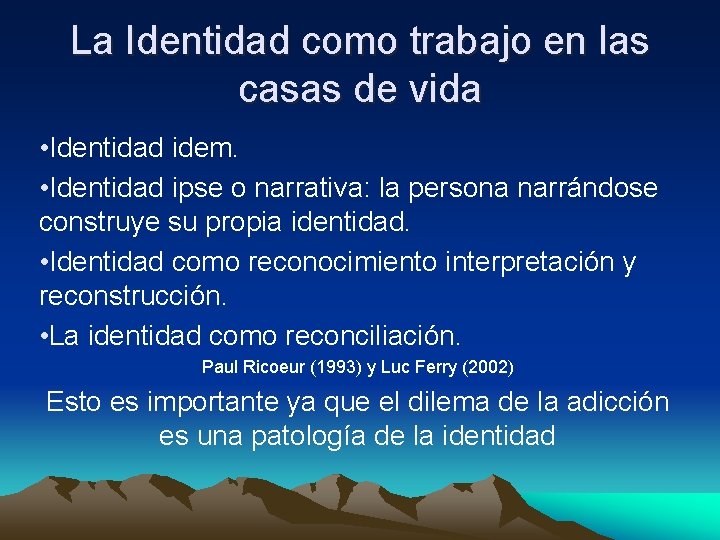 La Identidad como trabajo en las casas de vida • Identidad idem. • Identidad