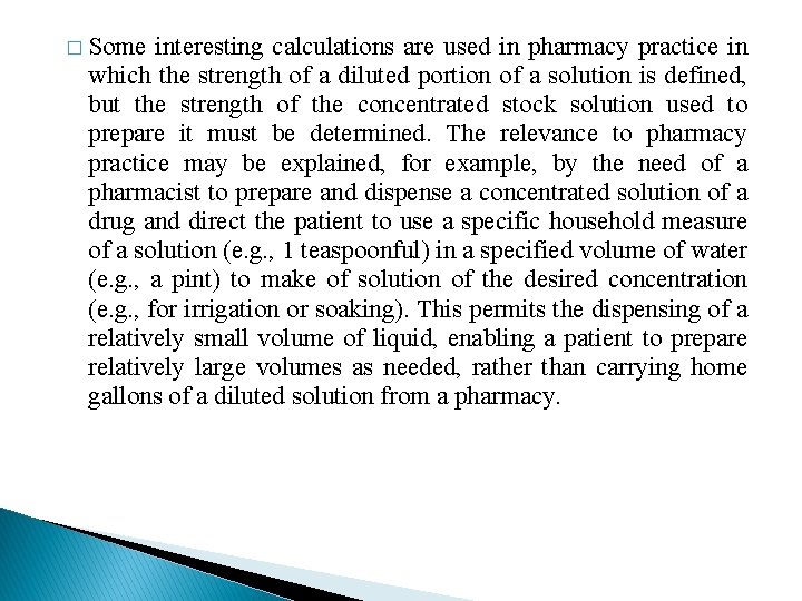 � Some interesting calculations are used in pharmacy practice in which the strength of