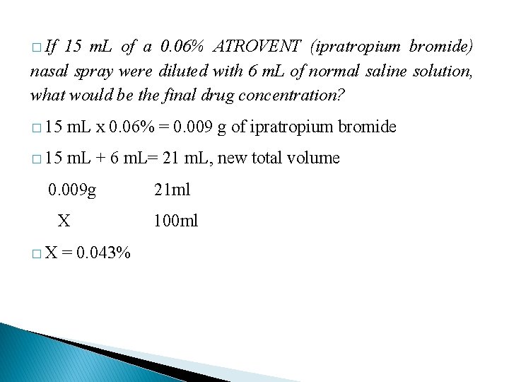 � If 15 m. L of a 0. 06% ATROVENT (ipratropium bromide) nasal spray