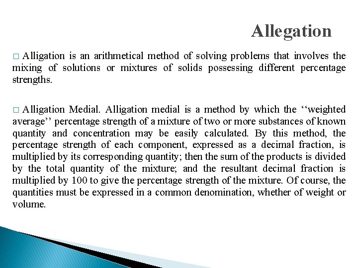 Allegation Alligation is an arithmetical method of solving problems that involves the mixing of