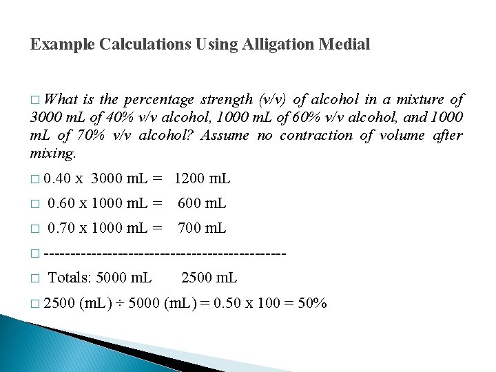 Example Calculations Using Alligation Medial � What is the percentage strength (v/v) of alcohol