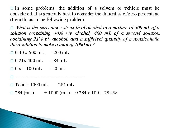 In some problems, the addition of a solvent or vehicle must be considered. It