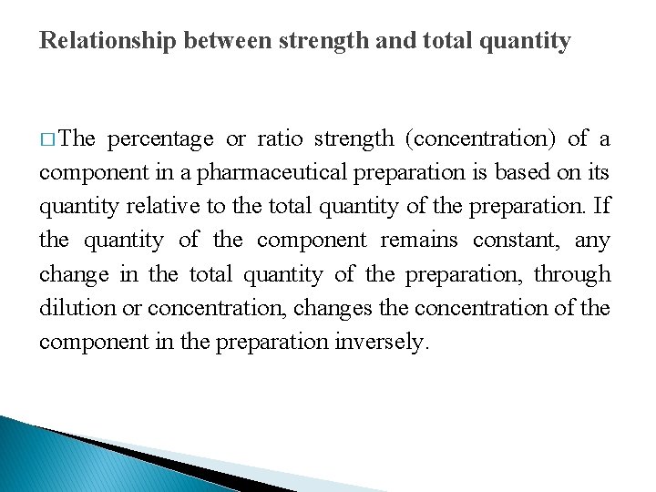 Relationship between strength and total quantity � The percentage or ratio strength (concentration) of