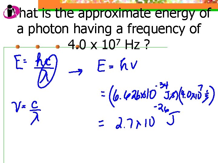 What is the approximate energy of a photon having a frequency of 4. 0