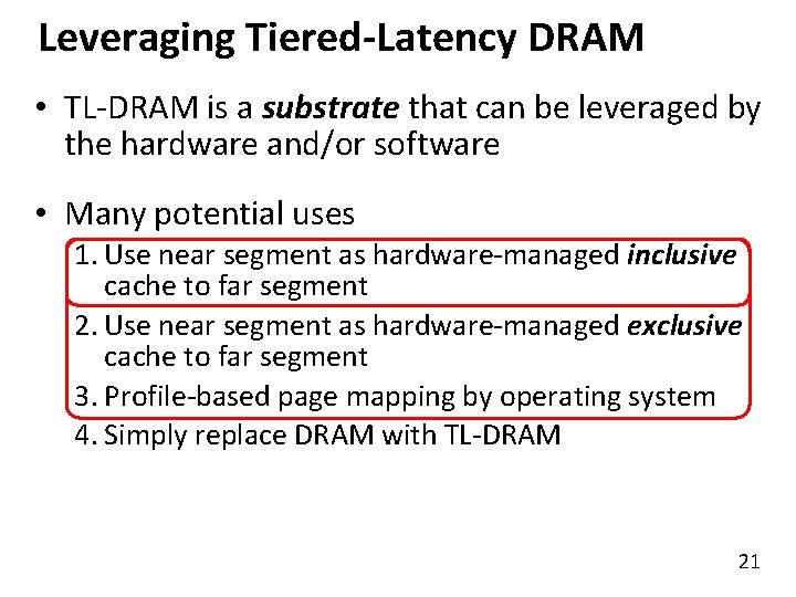 Leveraging Tiered-Latency DRAM • TL-DRAM is a substrate that can be leveraged by the
