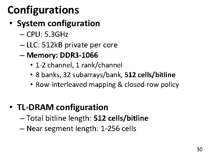 Configurations • System configuration – CPU: 5. 3 GHz – LLC: 512 k. B