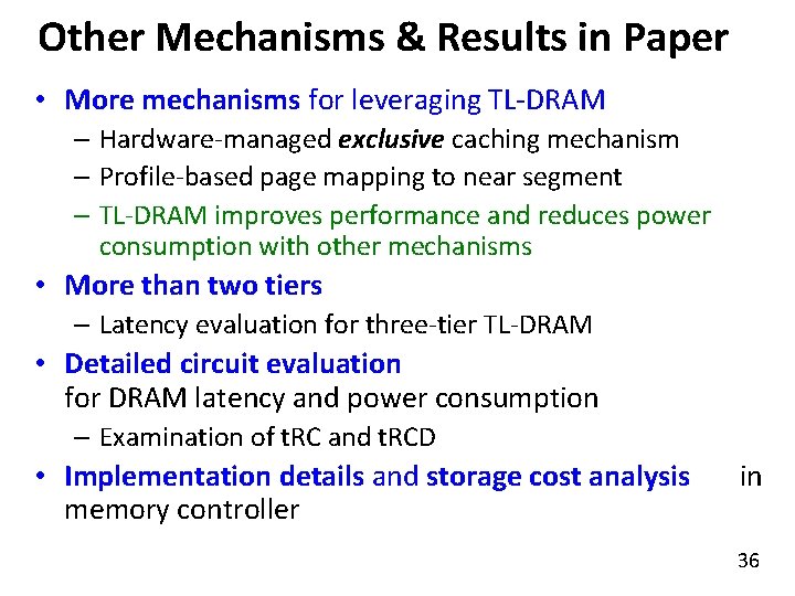 Other Mechanisms & Results in Paper • More mechanisms for leveraging TL-DRAM – Hardware-managed