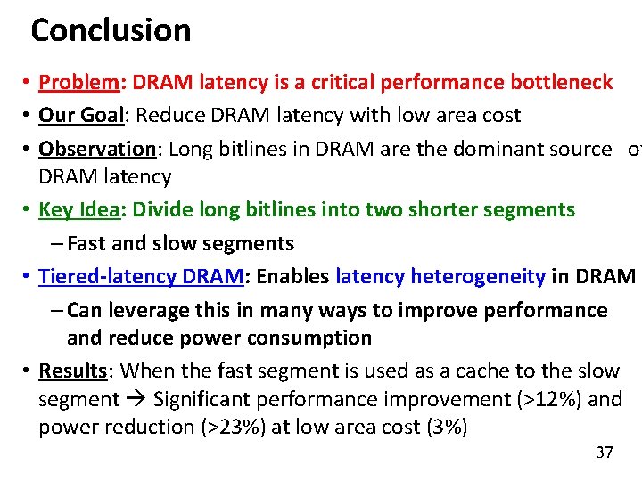 Conclusion • Problem: DRAM latency is a critical performance bottleneck • Our Goal: Reduce