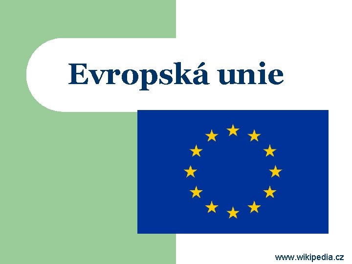Evropská unie www. wikipedia. cz 