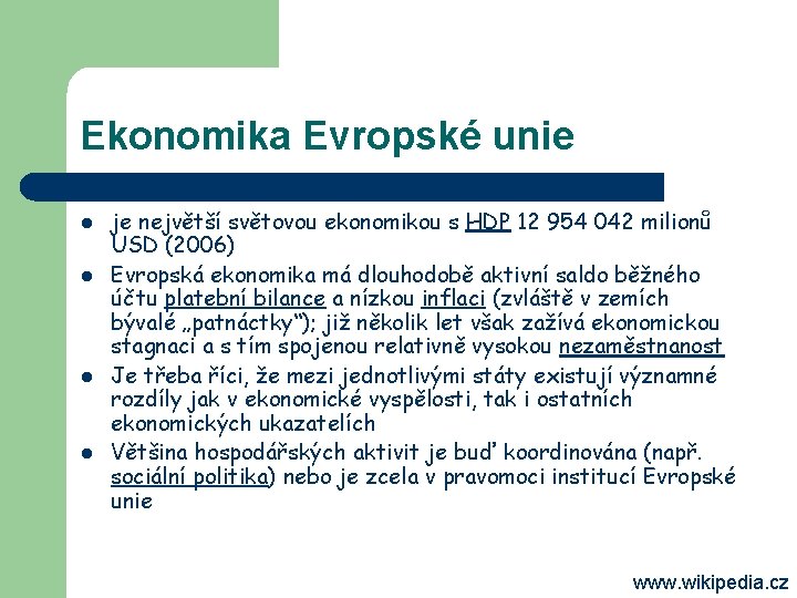 Ekonomika Evropské unie l l je největší světovou ekonomikou s HDP 12 954 042