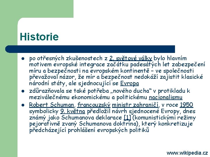 Historie l l l po otřesných zkušenostech z 2. světové války bylo hlavním motivem