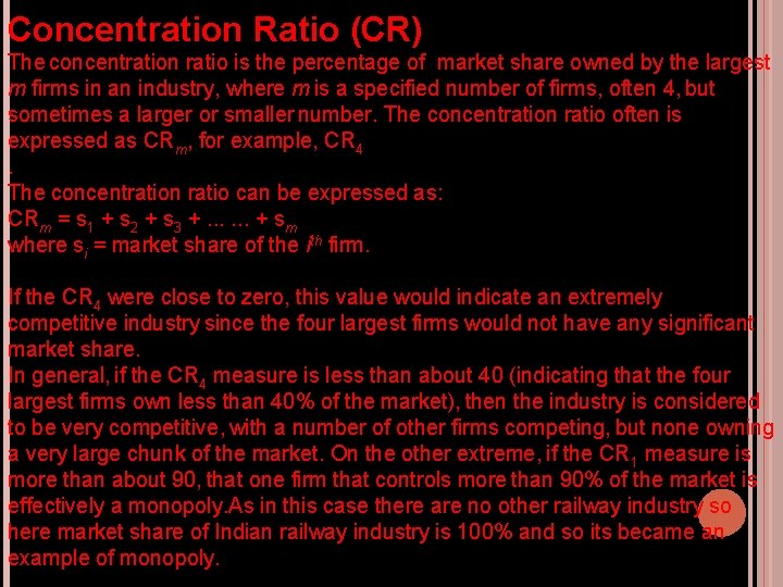 Concentration Ratio (CR) The concentration ratio is the percentage of market share owned by Concentration Ratio (CR) The concentration ratio is the percentage of market share owned by