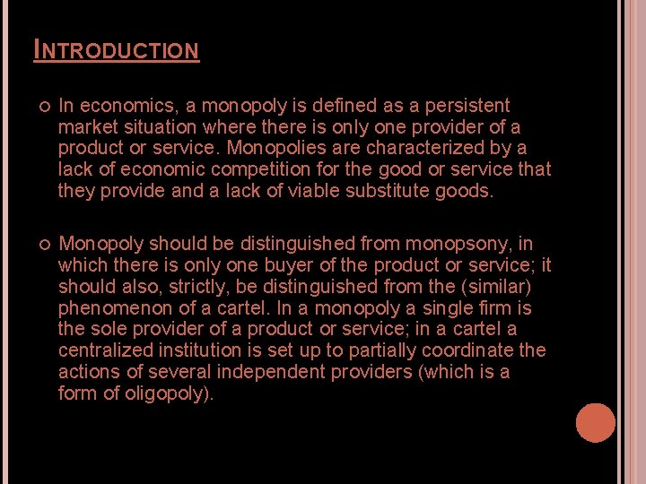 INTRODUCTION In economics, a monopoly is defined as a persistent market situation where there INTRODUCTION In economics, a monopoly is defined as a persistent market situation where there