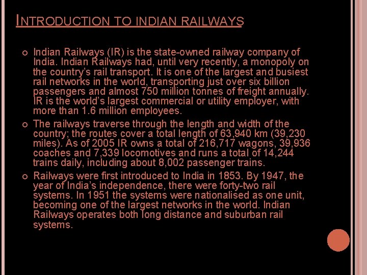 INTRODUCTION TO INDIAN RAILWAYS Indian Railways (IR) is the state-owned railway company of Indian INTRODUCTION TO INDIAN RAILWAYS Indian Railways (IR) is the state-owned railway company of Indian