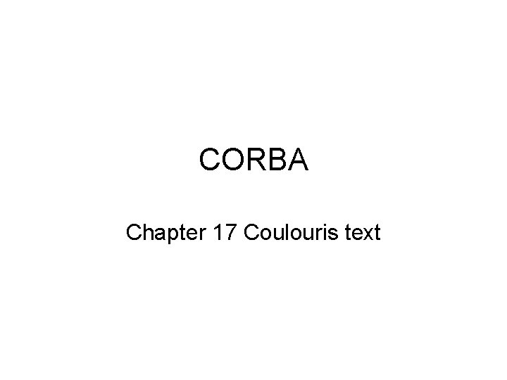 CORBA Chapter 17 Coulouris text 