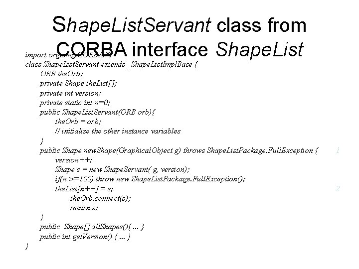 Shape. List. Servant class from CORBA interface Shape. List import org. omg. CORBA. *;