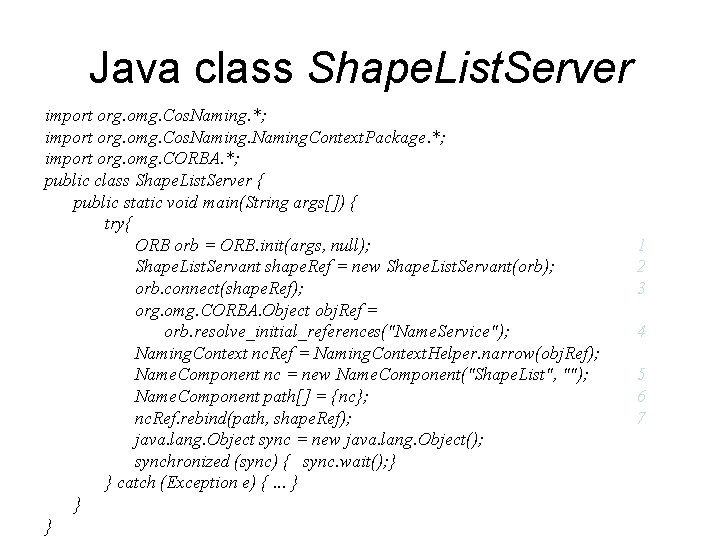 Java class Shape. List. Server import org. omg. Cos. Naming. *; import org. omg.
