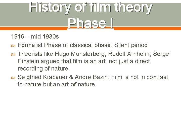 History of film theory Phase I 1916 – mid 1930 s Formalist Phase or