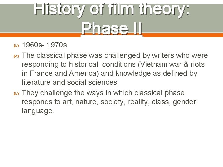 History of film theory: Phase II 1960 s- 1970 s The classical phase was