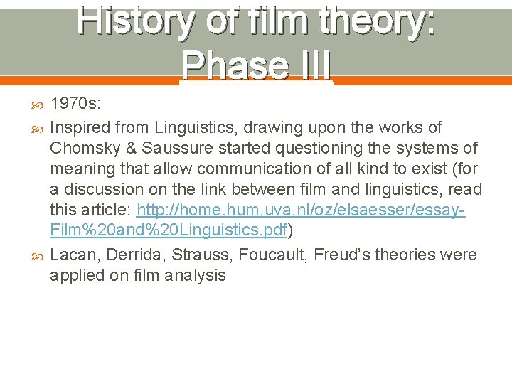 History of film theory: Phase III 1970 s: Inspired from Linguistics, drawing upon the