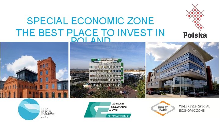 SPECIAL ECONOMIC ZONE THE BEST PLACE TO INVEST IN POLAND 