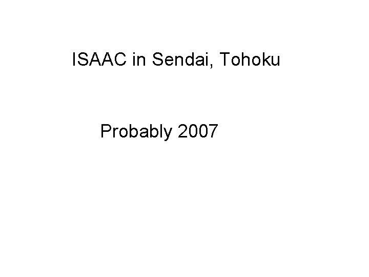 ISAAC in Sendai, Tohoku Probably 2007 
