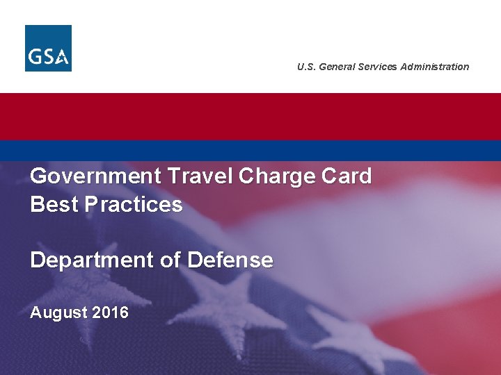 U. S. General Services Administration Government Travel Charge Card Best Practices Department of Defense