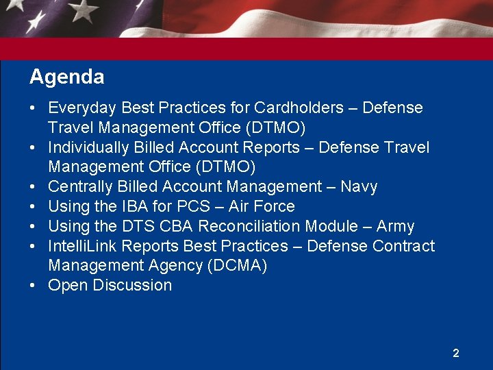 Agenda • Everyday Best Practices for Cardholders – Defense Travel Management Office (DTMO) •