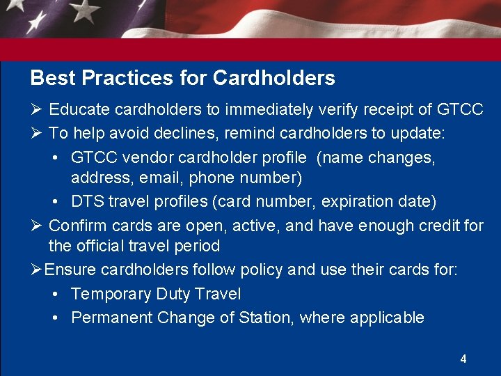 Best Practices for Cardholders Ø Educate cardholders to immediately verify receipt of GTCC Ø