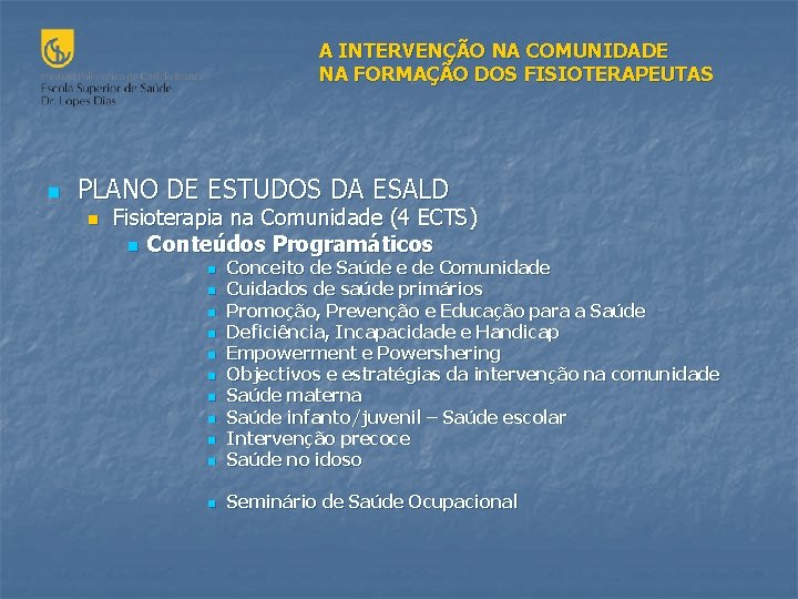 A INTERVENÇÃO NA COMUNIDADE NA FORMAÇÃO DOS FISIOTERAPEUTAS n PLANO DE ESTUDOS DA ESALD