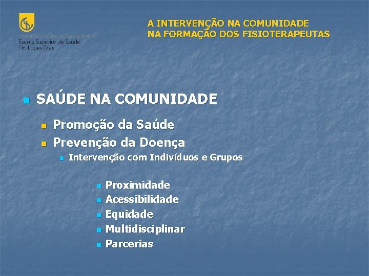 A INTERVENÇÃO NA COMUNIDADE NA FORMAÇÃO DOS FISIOTERAPEUTAS n SAÚDE NA COMUNIDADE n n