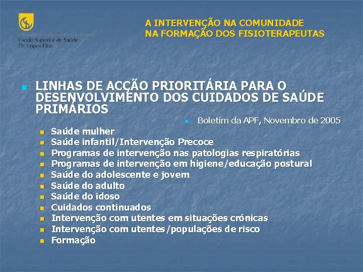 A INTERVENÇÃO NA COMUNIDADE NA FORMAÇÃO DOS FISIOTERAPEUTAS n LINHAS DE ACÇÃO PRIORITÁRIA PARA